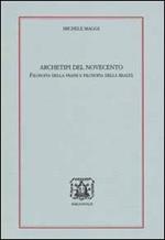 Archetipi del 900. Filosofia della prassi e filosofia della realtà