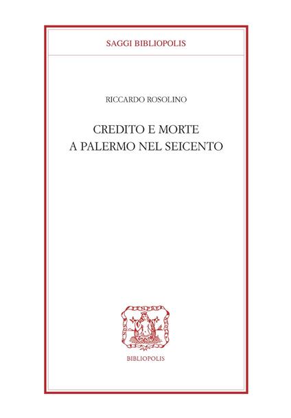 Credito e morte a Palermo nel Seicento - Riccardo Rosolino - copertina