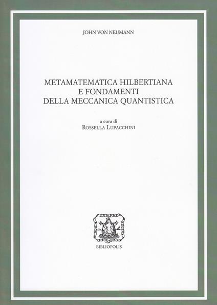 Metamatematica hilbertiana e fondamenti della meccanica quantistica - John von Neumann - copertina