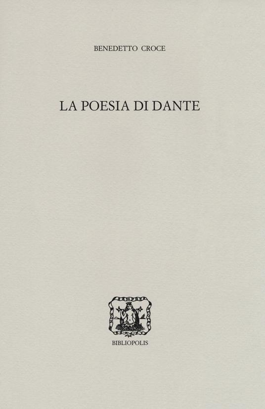 La poesia di Dante - Benedetto Croce - Libro - Bibliopolis - B. Croce:ediz.  naz. delle opere.Bibliogr. | IBS