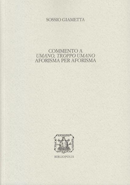 Commento a «Umano, troppo umano» aforisma per aforisma - Sossio Giametta - copertina