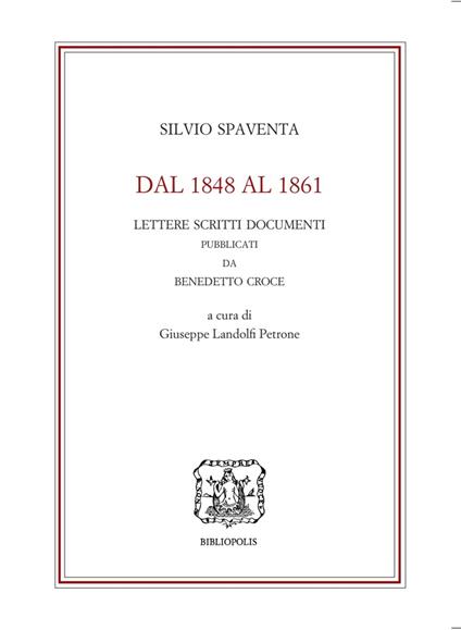 Dal 1848 al 1861. Lettere scritti documenti pubblicati da Benedetto Croce - Silvio Spaventa - copertina