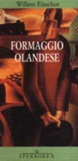 Formaggio olandese - Willem Elsschot - copertina