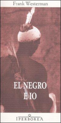 El negro e io - Frank Westerman - copertina