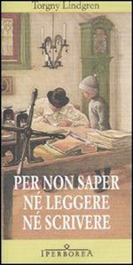 Per non saper né leggere né scrivere