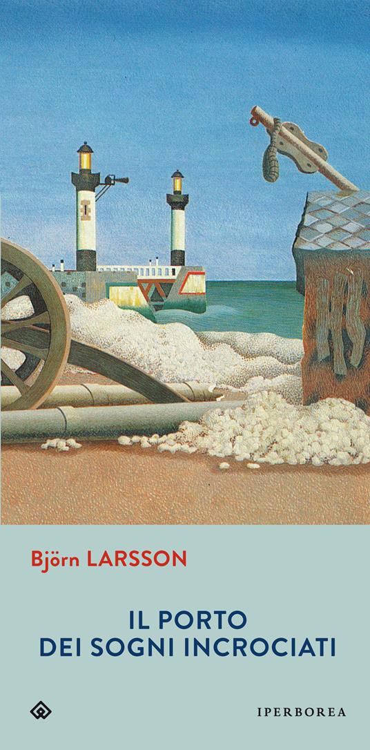 Il porto dei sogni incrociati - Björn Larsson,Katia De Marco - ebook