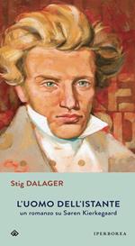 L' uomo dell'istante. Un romanzo su Søren Kierkegaard