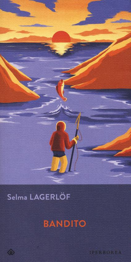 Bandito - Selma Lagerlöf - Libro - Iperborea - Gli Iperborei | IBS