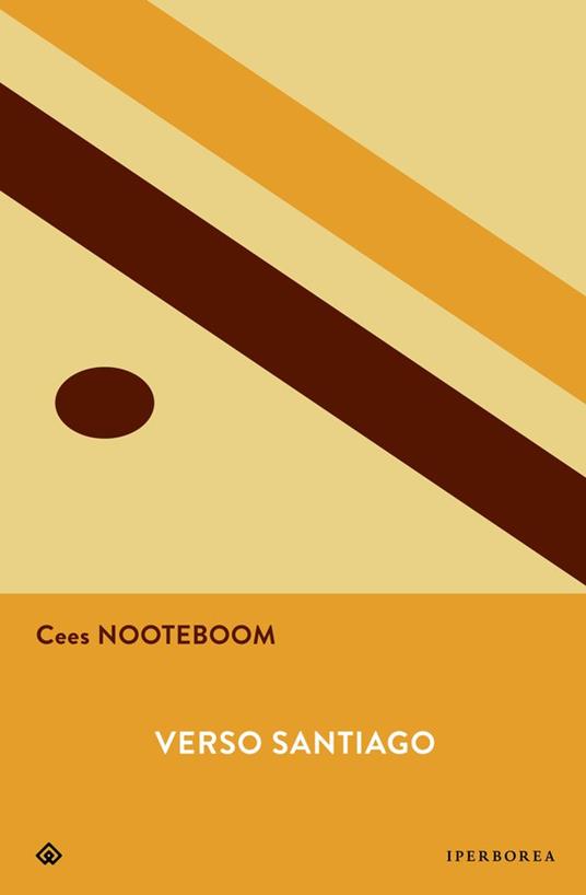 Verso Santiago. Disgressioni sulle strade di Spagna. Nuova ediz. - Cees Nooteboom - copertina