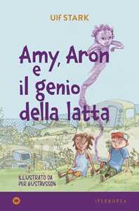 Libro Amy, Aron e il genio della latta Ulf Stark