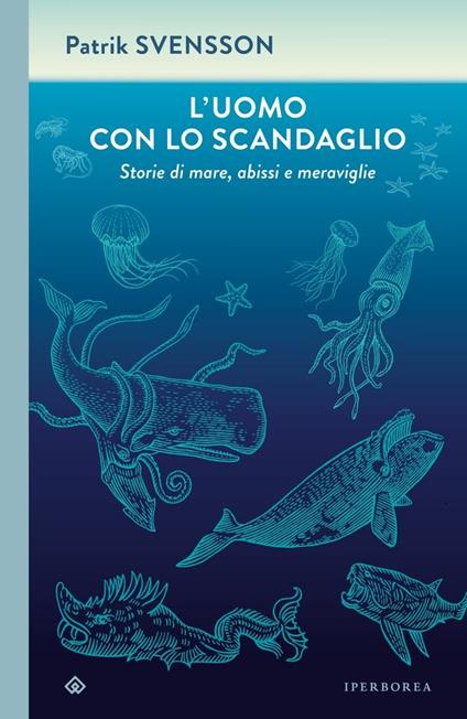 L'uomo con lo scandaglio. Storie di mare, abissi e meraviglie - Patrik Svensson - copertina