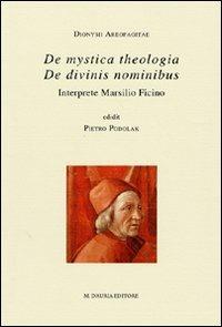 De mystica theologica-De divinis nominibus. Interprete Marsilio Ficino. Testo latino a fronte - Dionigi Areopagita - copertina