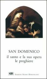 S. Domenico. Il santo e la sua opera