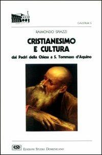 Cristianesimo e cultura. Dai Padri della Chiesa a s. Tommaso d'Aquino - Raimondo Spiazzi - copertina