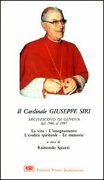 Il cardinal Siri. La vita, l'insegnamento, l'eredità spirituale, le memorie