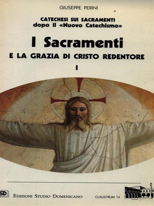 I sacramenti e la grazia di Cristo redentore. Vol. 1 - Giuseppe Perini - copertina