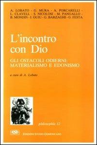 L' incontro con Dio. Gli ostacoli odierni: materialismo e edonismo - copertina