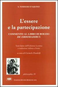 L'essere e la partecipazione. Commento al De ebdomadibus di Boezio - d'Aquino (san) Tommaso - copertina