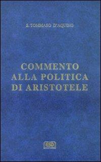 Commento alla «Politica» di Aristotele - d'Aquino (san) Tommaso - copertina