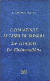 Commenti ai libri di Boezio «De trinitate», «De ebdomadibus» - Tommaso d'Aquino (san) - copertina