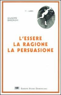 L' essere, la ragione, la persuasione - Giuseppe Barzaghi - copertina