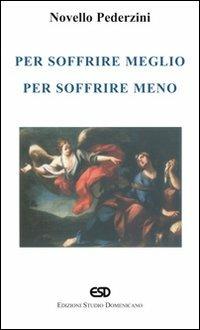 Per soffrire meglio, per soffrire meno - Novello Pederzini - copertina