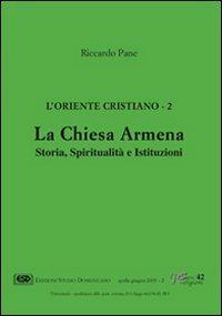 L' Oriente cristiano. Vol. 2: La Chiesa armena. Storia, spiritualità e istituzioni. - Riccardo Pane - copertina