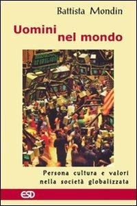 Uomini nel mondo. Persona, cultura e valori nella società globalizzata - Battista Mondin - copertina