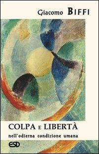 Colpa e libertà nell'odierna condizione umana - Giacomo Biffi - copertina