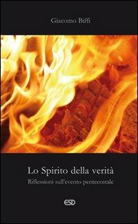 Lo spirito della verità. Riflessioni sull'evento pentecostale - Giacomo Biffi - copertina