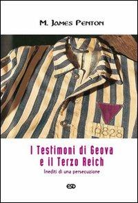 I Testimoni di Geova e il Terzo Reich. Inediti di una persecuzione - M. James Penton - copertina