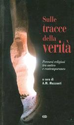 Sulle tracce della verità. Percorsi religiosi tra antico e contemporaneo