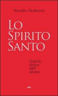 Lo Spirito Santo. Ospite dolce dell'anima - Novello Pederzini - copertina