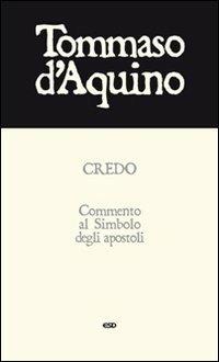 Credo. Commento al Simbolo degli apostoli - Tommaso d'Aquino (san) - copertina