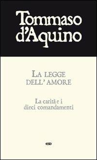 La legge dell'amore. La carità e i dieci comandamenti - Tommaso d'Aquino (san) - copertina