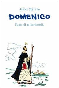 Domenico. Uomo di misericordia - Javier Serrano - copertina