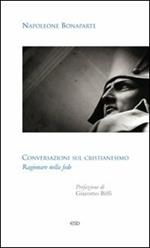 Conversazioni sul cristianesimo. Ragionare sulla fede