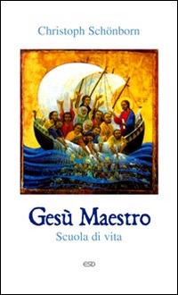 Gesù maestro. Scuola di vita - Christoph Schönborn - copertina