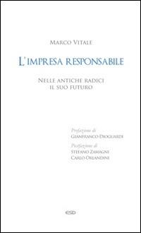 L' impresa responsabile. Nelle antiche radici il suo futuro - Marco Vitale - copertina