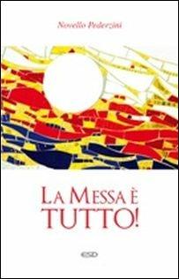 La messa è tutto - Novello Pederzini - copertina