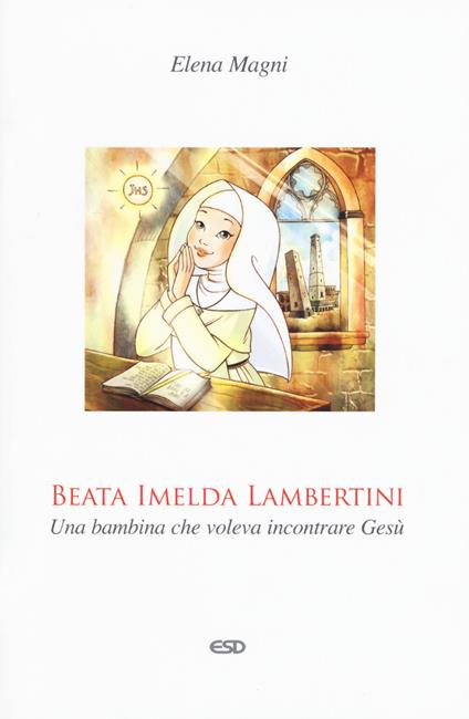 Beata Imelda Lambertini. Una bambina che voleva incontrare Gesù - Elena Magni - copertina