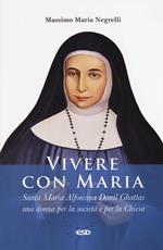 Vivere con Maria. Maria Alfonsina Danil Ghattas. Una donna per la società e per la Chiesa