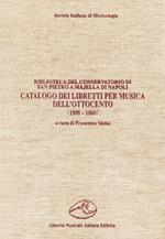 Catalogo dei libretti per musica dell'Ottocento (1800-1860). Biblioteca del Conservatorio di San Pietro a Majella di Napoli