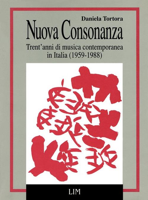 Nuova consonanza. Trent'anni di musica contemporanea in Italia (1959-1988) - Daniela Tortora - copertina