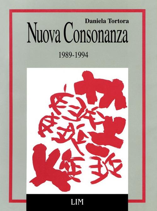 Nuova consonanza. Trent’anni di musica contemporanea in Italia (1989-1994) - Daniela Tortora - copertina