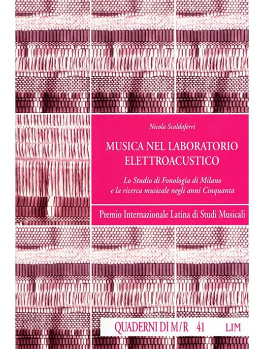 Musica nel laboratorio elettroacustico. Lo Studio di fonologia di Milano e la ricerca musicale negli anni Cinquanta - Nicola Scaldaferri - copertina