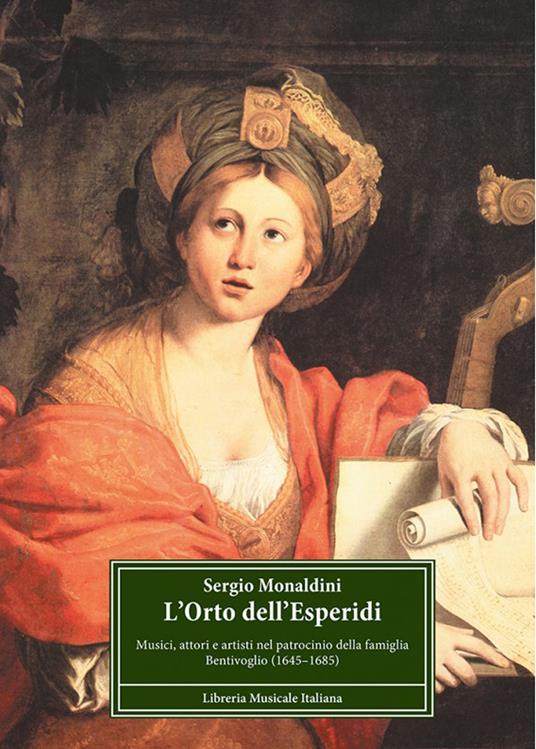 L'orto dell'Esperidi. Musici, attori e artisti nel patrocinio della famiglia Bentivoglio (1646-1685) - Sergio Monaldini - copertina