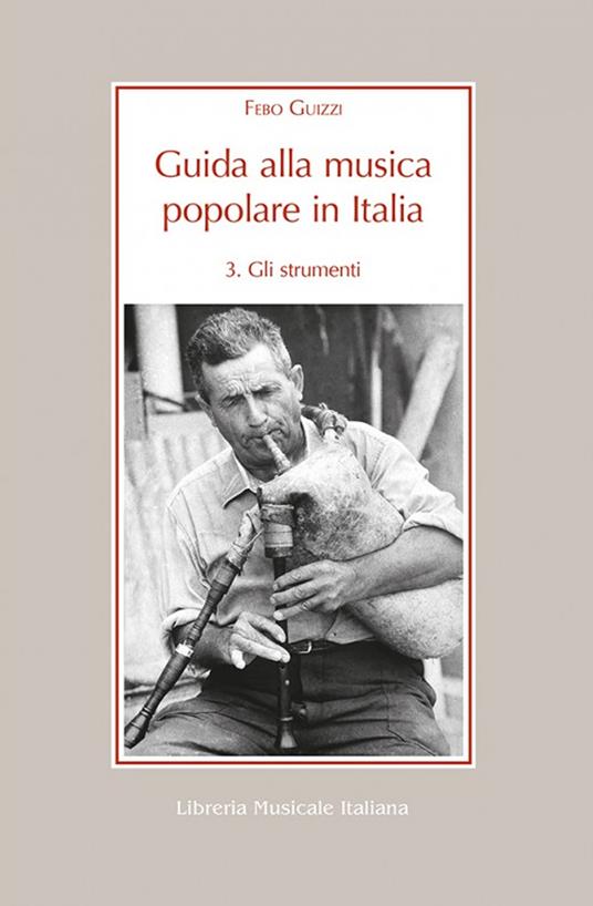 Guida alla musica popolare in Italia. Vol. 3: Gli strumenti della musica popolare in Italia - Febo Guizzi - copertina