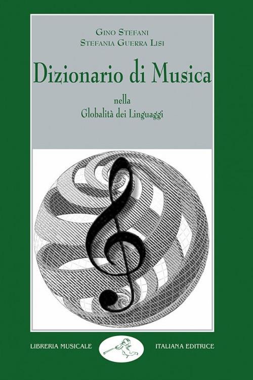 Dizionario di musica nella globalità dei linguaggi - Gino Stefani,Stefania Guerra Lisi - copertina