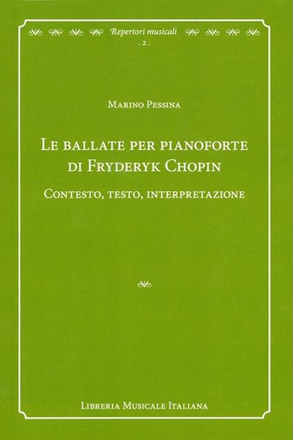 Le ballate per pianoforte di Fryderyk Chopin. Contesto, testo, interpretazione - Marino Pessina - copertina